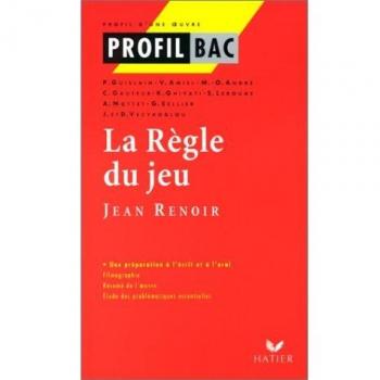 LA REGLE DU JEU (1939), JEAN RENOIR. Etude filmique (Profils)