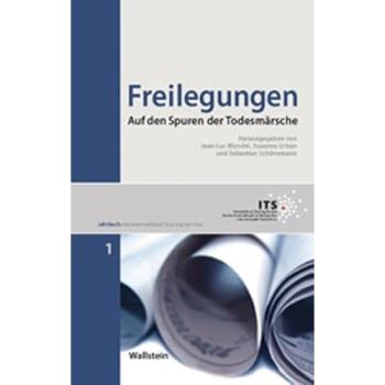 Freilegungen: Auf den Spuren der Todesmärsche