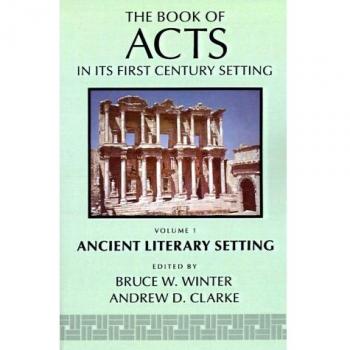 Clarke, Andrew D. The Book Of Acts In Its Ancient Literary Setting (Book Of Acts In Its First Century Setting)