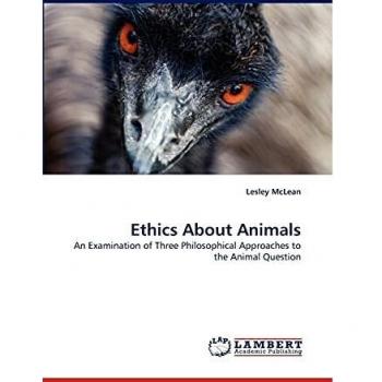 Ethics About Animals: An Examination of Three Philosophical Approaches to the Animal Question