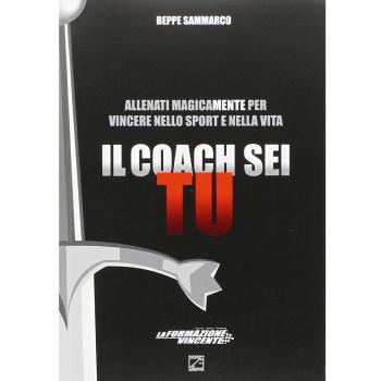 Il coach sei tu. allenati magicamente per vincere nello sport e nella vita