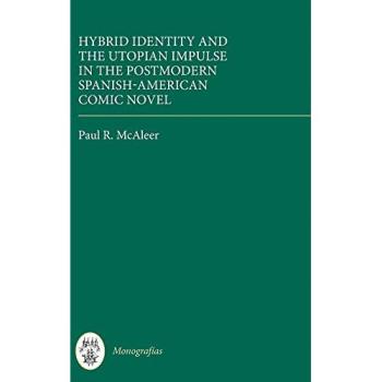 Hybrid Identity and the Utopian Impulse in the Postmodern Spanish-American Comic Novel (Monografías: Serie A, 351, Band 351)