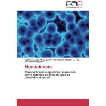 Nanociencia: Nanopartículas magnéticas de quitosán como sistemas de envío dirigido de plásmidos al pulmón