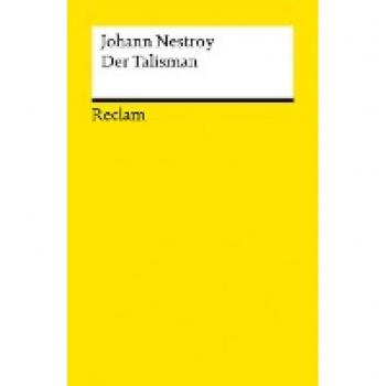 Johann Nestroy Der Talisman: Posse Mit Gesang In Drei Akten (Reclams Universal-Bibliothek)