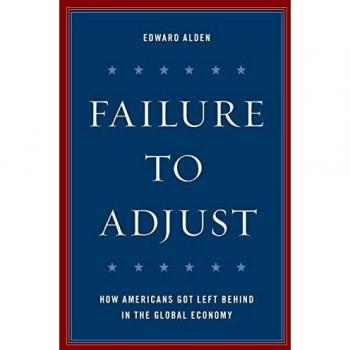 Failure to Adjust: How Americans Got Left Behind in the Global Economy (A Council on Foreign Relations Book)