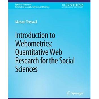 Introduction to Webometrics: Quantitative Web Research for the Social Sciences (Synthesis Lectures on Information Concepts, Retrieval, and Services)