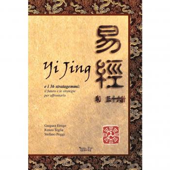 Yijing e i 36 stratagemmi. Il futuro e le strategie per affrontarlo