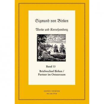 Der Briefwechsel zwischen Sigmund von Birken und Mitgliedern des Pegnesischen Blumenordens und literarischen Freunden im Ostseeraum