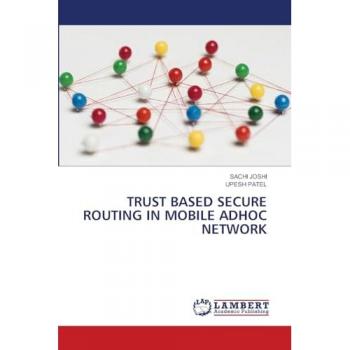 Joshi, Sachi: TRUST BASED SECURE ROUTING IN MOBILE ADHOC NETWORK
