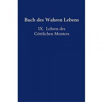 Buch des Wahren Lebens: IX. Lehren des Göttlichen Meisters