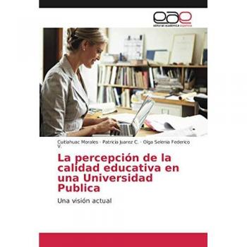 La percepción de la calidad educativa en una Universidad Publica: Una visión actual