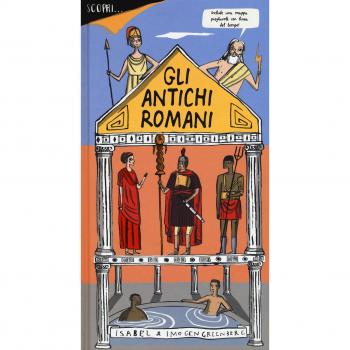 SCOPRI... GLI ANTICHI ROMANI. EDIZ. A COLORI 9788857012926 IMOGEN GREENBERG