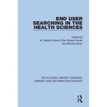 End User Searching in the Health Sciences (Routledge Library Editions: Library and Information Science)