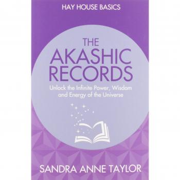 The Akashic Records: Unlock the Infinite Power, Wisdom and Energy of the Universe