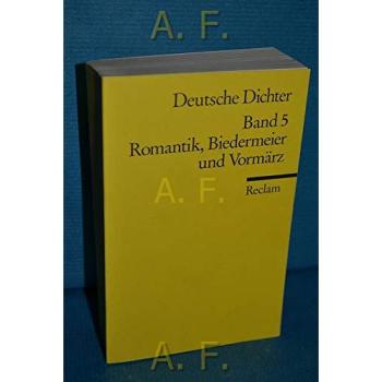 Deutsche Dichter V. Romantik, Biedermeier und Vormärz