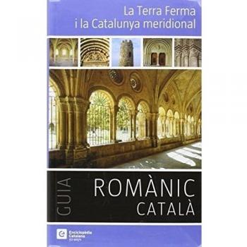 La terra ferma i la catalunya meridional: Guia romànic català (Tapa dura).