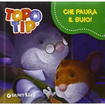 Che paura il buio! Topo Tip