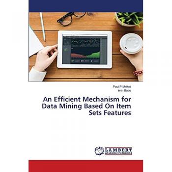 An Efficient Mechanism for Data Mining Based On Item Sets Features