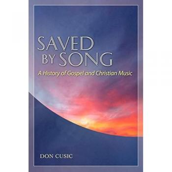 Saved by Song: A History of Gospel and Christian Music (American Made Music)