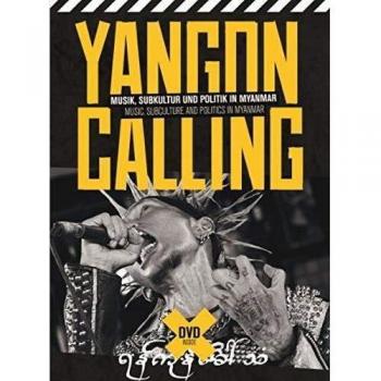 Yangon Calling: Musik, Subkultur Und Politik In Myanmar
