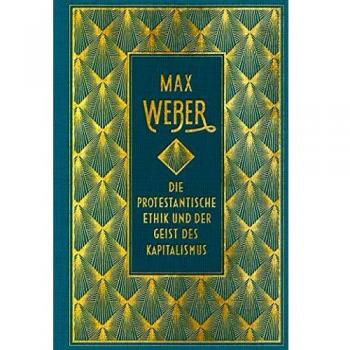 Max Weber Die Protestantische Ethik Und Der Geist Des Kapitalismus: Vollständige Ausgabe: Halbleinen