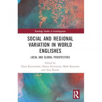 Social and Regional Variation in World Englishes: Local and Global Perspectives (Routledge Studies in Sociolinguistics)
