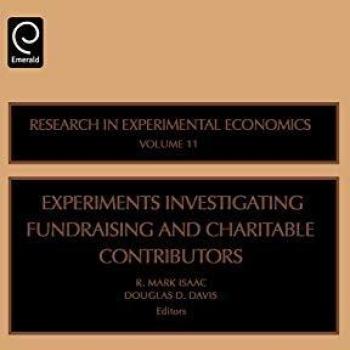 Experiments Investigating Fundraising and Charitable Contributors