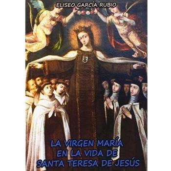 La Virgen Maria En La Vida De Santa Teresa