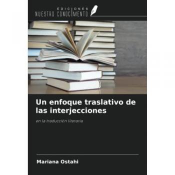 Un enfoque traslativo de las interjecciones: en la traducción literaria