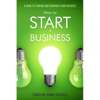 How to Start a Business: A Guide to Starting and Growing a Food Business