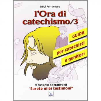 ORA DI CATECHISMO. GUIDA PER CATECHISTI E GENITORI AL SUSSIDIO OPERRAT FERRARESS