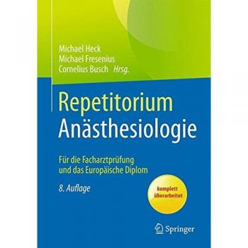 Repetitorium Anästhesiologie: Für die Facharztprüfung und das Europäische Diplom