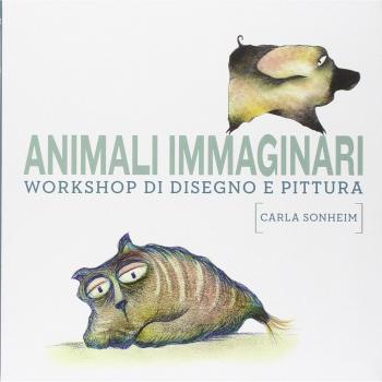Animali immaginari. Workshop di disegno e pittura