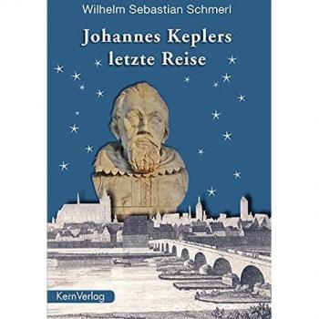 Schmerl, Wilhelm Sebastian: Johannes Keplers letzte Reise