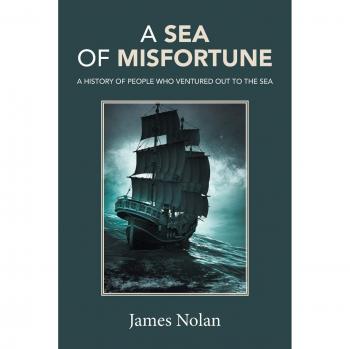 A Sea of Misfortune: A History of People Who Ventured Out to the Sea
