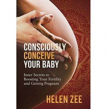 Consciously Conceive Your Baby: Inner Secrets to Boost Your Fertility and Getting Pregnant