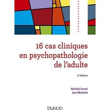 16 cas cliniques en psychopathologie de l'adulte
