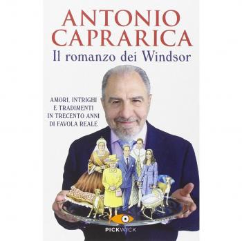 Il romanzo dei Windsor. Amori, intrighi e tradimenti in trecento anni di favola reale