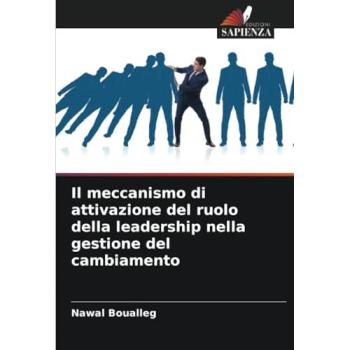 Boualleg, Nawal: Il meccanismo di attivazione del ruolo della leadership nella gestione del cambiamento