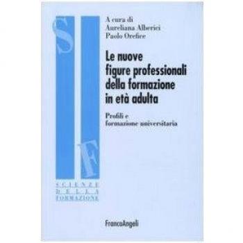 Le nuove figure professionali della formazione in età adulta. Profili e formazione universitaria