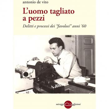 L'uomo tagliato a pezzi. Anni 60, entra la Corte. Nuova ediz.