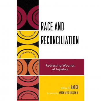 Race and Reconciliation: Redressing Wounds of Injustice: Redressing Wounds of Injustice