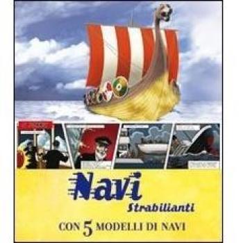 Navi strabilianti. Con 5 modelli di navi. Libro pop-up. Ediz. illustrata