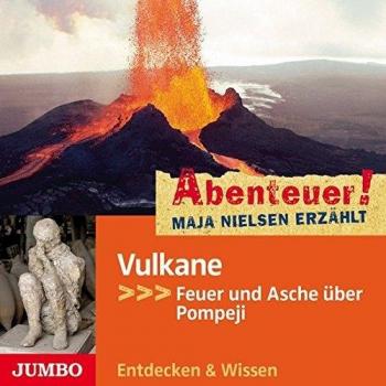 Abenteuer! Maja Nielsen Erzählt: Vulkane. Feuer Und Asche Über Pompeji