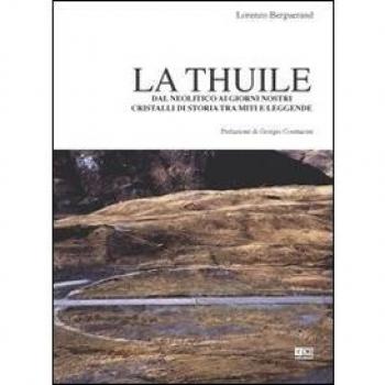La thuile. Dal neolitico ai giorni nostri. Cristalli di storia tra miti e leggende