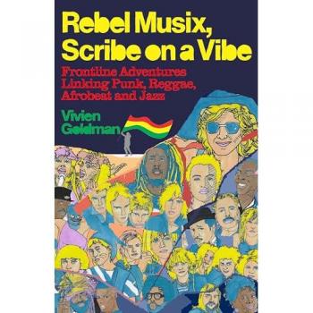 Vivien Goldman Rebel Musix, Scribe on a Vibe