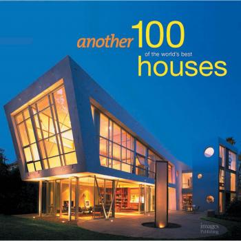 Another 100 of the World's Best Houses-Images Publishing Group