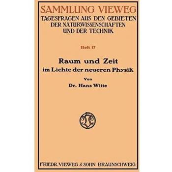 Raum und Zeit im Lichte der Neueren Physik: Eine Allgemeinverständliche Entwicklung des Raumzeitlichen Relativitätsgedankens bis zum Relativitätsprinzip (German Edition)
