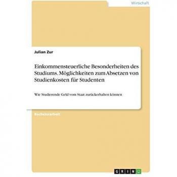 Einkommensteuerliche Besonderheiten des Studiums. Möglichkeiten zum Absetzen von Studienkosten für Studenten: Wie Studierende Geld vom Staat zurückerhalten können