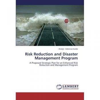 Risk Reduction and Disaster Management Program: A Proposed Strategic Plan for an Enhanced Risk Reduction and Management Program